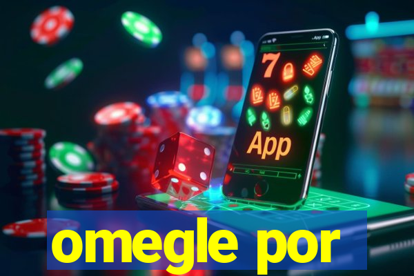 omegle por